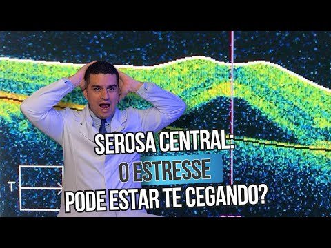 Serosa central: o estresse pode estar te cegando?
