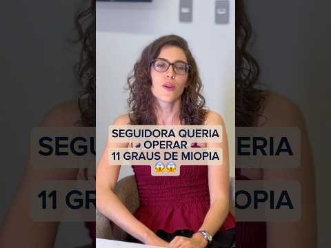 Seguidora queria operar 11 graus de miopia 😱😱