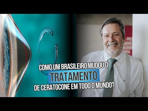 Como um brasileiro mudou o tratamento de ceratocone em todo o mundo?