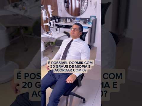 É possível dormir com 20 graus de miopia e acordar com 0?