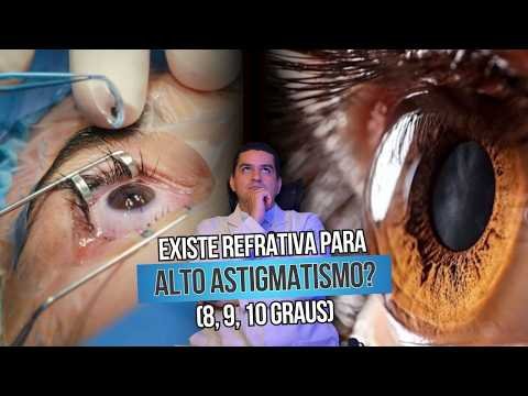 Existe refrativa para alto astigmatismo (8, 9, 10 graus)?