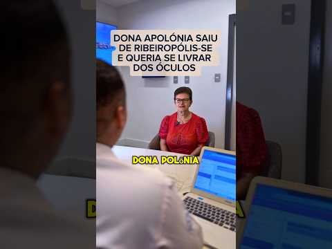 Dona Apolónia saiu de Ribeiropolis/SE e queria se livrar dos óculos