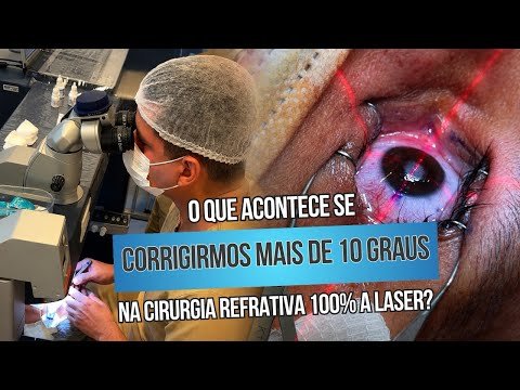 O que aconteceu se corrigirmos mais de 10 graus na cirurgia refrativa 100% a laser?
